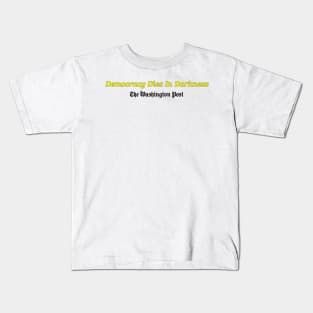 Democracy Dies in Darkness Kids T-Shirt